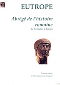  Eutrope - Abrégé de l'histoire romaine de Romulus à Jovien.