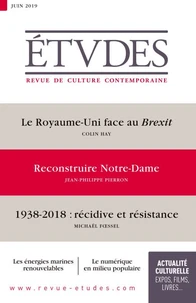 Le Royaume-Uni face au Brexit ; Reconstruire Notre-Dame ; 1938-2018 : récidive et résistance