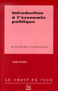 Introduction A L'Economie Politique. Tome 1, Concepts Et Mecanismes