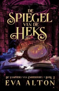 De Spiegel van de Heks: Een paranormaal romantisch verhaal over vampiers, geheimen en verboden keuzes
