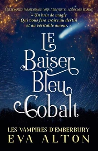 Le Baiser Bleu Cobalt: Une Romance Paranormale Dans l'Univers de la Sorcière Égarée