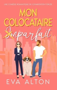 Mon colocataire imparfait : une comédie romantique de cohabitation forcée