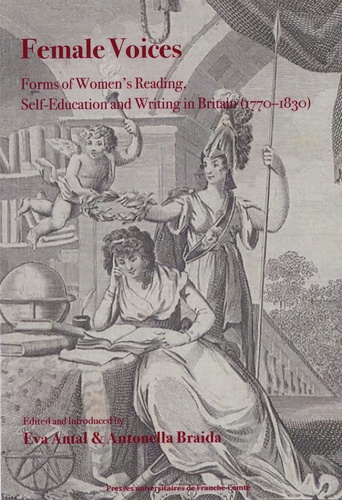 Eva Antal - Female Voices: Forms of Women's Reading, Self-Education and Writing (1770-1830).
