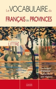 Eva Baladier et Jean-Frédéric Lespect - Le vocabulaire du français des provinces - La langue française à travers ses régions.