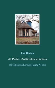 Eva Becker - Alt Placht - Das Kirchlein im Grünen - Historische und archäologische Notizen.