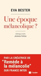 Ebooks gratuits télécharger pocket pc Une époque mélancolique ? 9782815932899 par Eva Bester (French Edition)