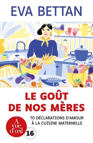 Le goût de nos mères. 70 déclarations d'amour à la cuisine maternelle Edition en gros caractères