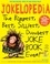 Jokelopedia. The Biggest, Best, Silliest, Dumbest Joke Book Ever!