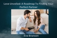  Eva Branson - Love Unveiled: A Roadmap To Finding Your Perfect Partner.