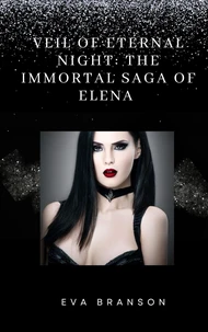 Veil of Eternal Night: The Immortal Saga of Elena