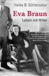 Eva Braun - Leben mit Hitler.