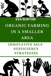 Organic Farming in a Smaller Area:Innovative Self-Sufficiency Strategies