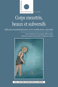 Eva Carpigo et Hélène Gebel - "Corps meurtris, beaux et subversifs" - Réflexions transdisciplinaires sur les modifications corporelles.