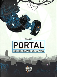 Eva Cid Martinez - Portal - Science, [Patate  et Jeu Vidéo.