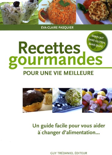 Eva-Claire Pasquier - Recettes gourmandes pour une vie meilleure - Un guide pratique pour vous aider à changer d'alimentation.