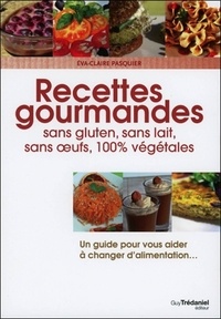 Eva-Claire Pasquier - Recettes gourmandes - Sans gluten, sans lait, sans oeufs, 100% végétales.