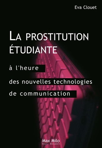 La prostitution étudiante à l'heure des technologies de communication. Distinction, ambition et ruptures