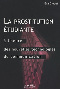 Recherche de livres audio téléchargement gratuit La prostitution étudiante à l'heure des technologies de communication - Distinction, ambition et ruptures 9782353410293 ePub DJVU RTF in French par Eva Clouet