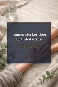 Samen sterker door fertiliteitsstress