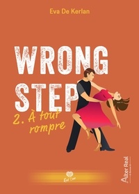 Eva de Kerlan - Wrong Step Tome 2 : A tout rompre.