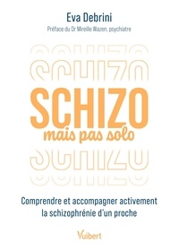 Livres téléchargeables sur Amazon pour kindle Schizo mais pas solo - Comprendre et accompagner activement la schizophrénie d’un proche in French