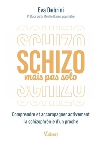 Livre de téléchargements Ipod Schizo mais pas solo - Comprendre et accompagner activement la schizophrénie d’un proche  9782311151770 par Eva Debrini, Mireille Wazen in French