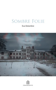 Eva Delambre - Sombre folie.