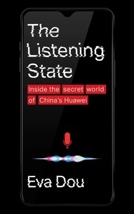 Eva Dou - House of Huawei - The Secret History of China's Most Powerful Company.