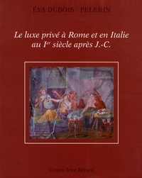 Lire des livres en ligne à télécharger gratuitement Le luxe privé à Rome et en Italie au Ier siècle après J-C (Litterature Francaise)