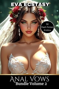 Epub ebooks à téléchargement gratuit Anal Bundles Volume 2 - Flash Erotica - Anal Bundles, #2 par Eva Ecstasy 9798230088851 MOBI PDF RTF (French Edition)