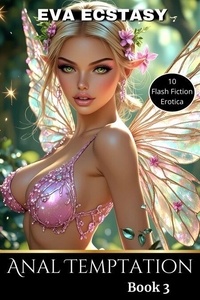 Ebook téléphone portable téléchargement gratuit Anal Temptation Book 3 - Flash Erotica - Anal Temptation, #3 in French par Eva Ecstasy