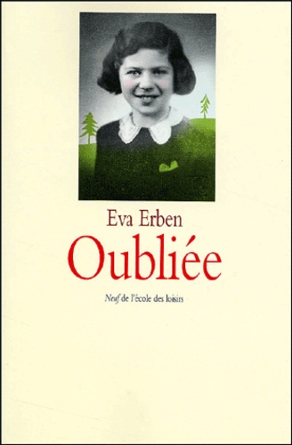 Eva Erben - Oubliee. Souvenirs D'Une Jeune Fille Juive.