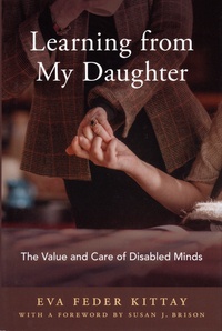 Eva Feder Kittay - Learning from My Daughter - The Value and Care of Disabled Minds.