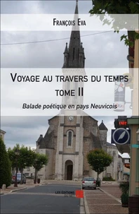Voyage au travers du temps tome II - Balade poétique en pays Neuvicois