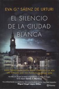 Eva Garcia Saenz de Urturi - Trilogia de la ciudad blanca Tome 1 : El silencio de la ciudad blanca.