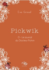 Eva Giraud - Pickwik Tome 0: Le journal du Docteur Potvin.