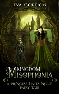  Eva Gordon - Kingdom Misophonia, A Princess Hates Noise Fairy Tale.