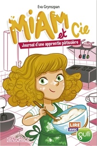 Eva Grynszpan - Miam et Cie Tome 1 : Journal d'une apprentie pâtissière.