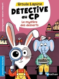 Eva Grynszpan et Marion Piffaretti - Ursule Lapine, détective au CP  : Le mystère des desserts.