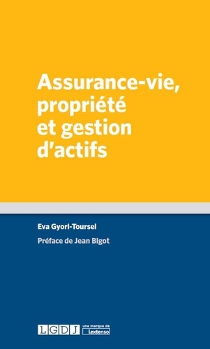 Eva Gyori-Toursel - Assurance-vie, propriété et gestion d'actifs - Opportunités et défis pour un instrument à la croisée du monde financier.