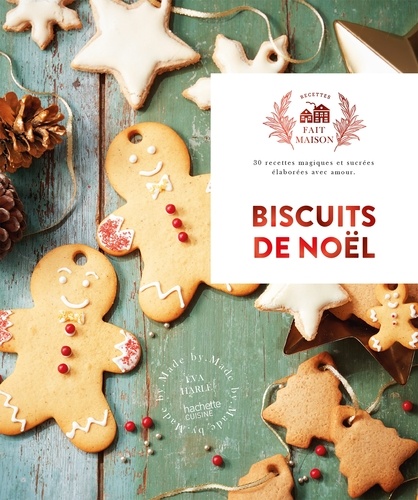 Biscuits de noël. 30 recettes magiques et sucrées élaborées avec amour