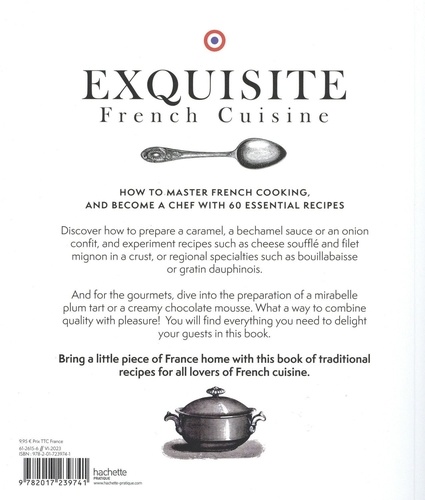 Exquisite French Cuisine. The ABC to turn French in 60 recipes