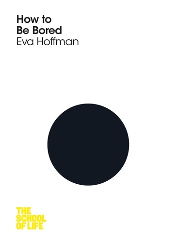 Eva Hoffman - How to Be Bored.