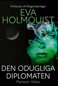  Eva Holmquist - Den odugliga diplomaten - Vailao, #1.