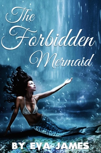  Eva James - The Forbidden Mermaid - Creature Delights, #2.