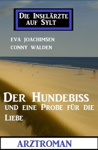  Eva Joachimsen et  Conny Walden - Der Hundebiss und eine Probe für die Liebe: Die Inselärzte auf Sylt: Arztroman.