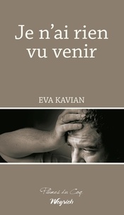Eva Kavian - Je n'ai rien vu venir.