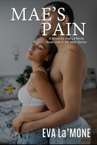  Eva La'Mone - Mae's Pain: Book One in the Mae Series - The Mae Series, #1.