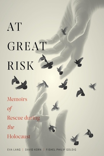 Eva Lang et David Korn - At Great Risk - Memoirs of Rescue during the Holocaust.