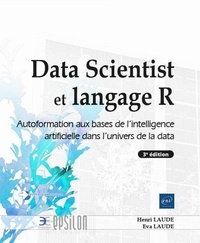 Eva Laude et Henri Laude - Data Scientist et langage R - Autoformation aux bases de l'intelligence artificielle dans l'univers de la data.